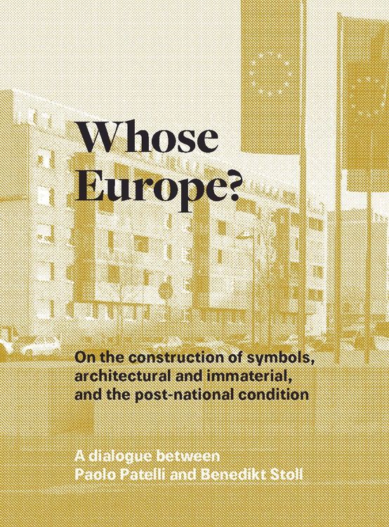 Whose Europe? - On the construction of symbols, architectural and immaterial, and the post-national condition